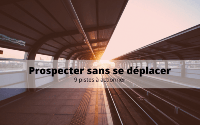 Comment prospecter sans se déplacer ?