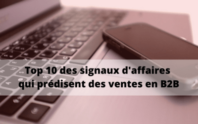 Top 10 des signaux d’affaires qui prédisent des ventes en B2B