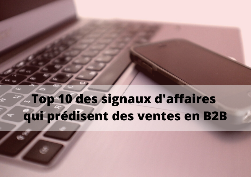 Top 10 des signaux d'affaires qui prédisent des ventes en B2B