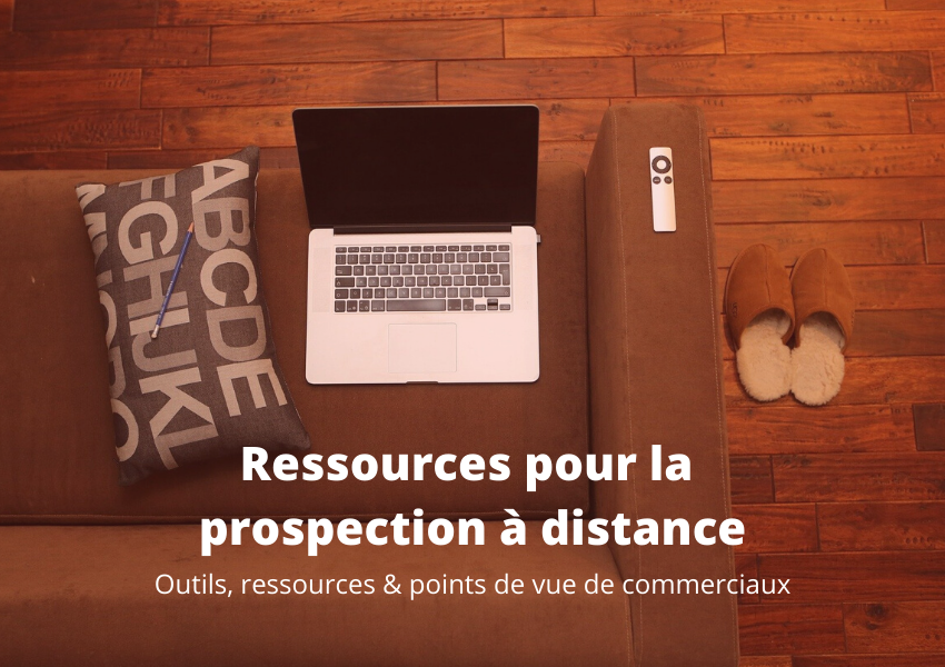 outils, ressources et points de vue de commerciaux sur la prospection à distance en B2B