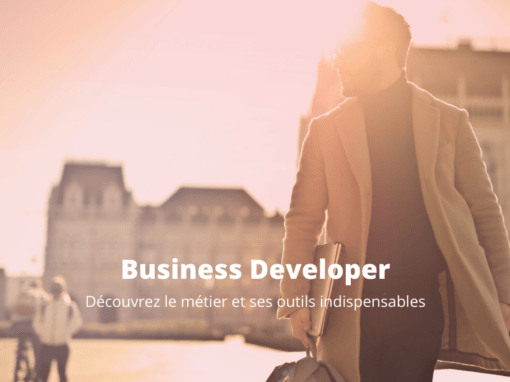 business developer : découvrir le métier et ses outils