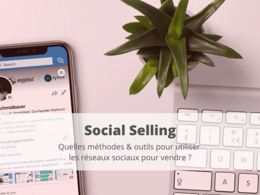 Social Selling : quelles méthodes & outils pour utiliser les réseaux sociaux pour vendre ?