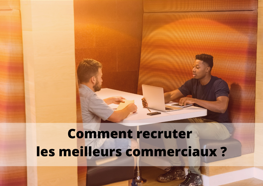 Recruter un bon commercial est plus simple avec une liste d'astuces