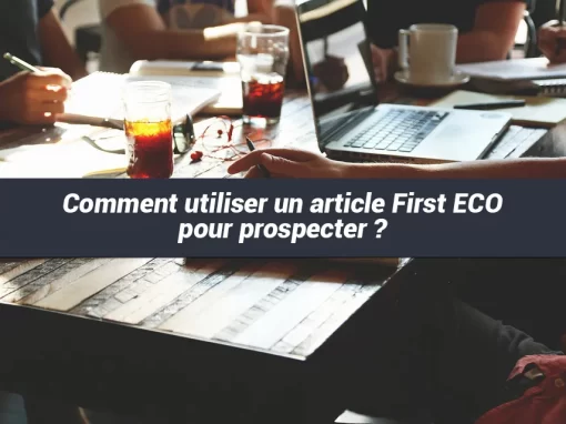 FirstECO-veille-commerciale-prospection-comment-utiliser-un-article-first-eco-pour-prospecter