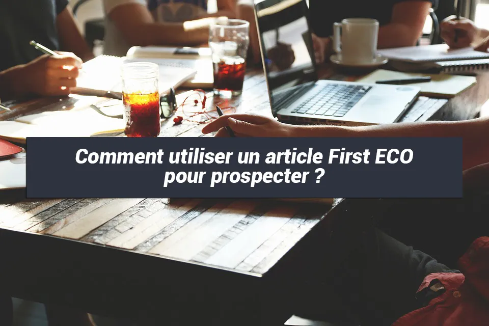 Comment utiliser un article First ECO pour prospecter ?