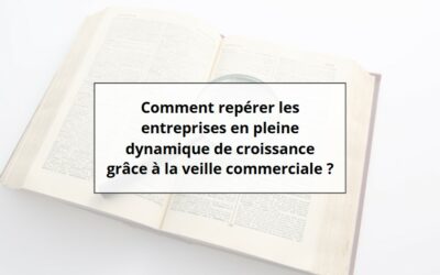 Comment repérer les entreprises en pleine dynamique de croissance grâce à la veille commerciale ?