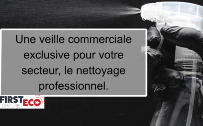 Une veille commerciale exclusive pour votre secteur, le nettoyage professionnel :