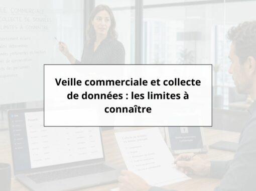Veille commerciale et collecte de données : les limites à connaître