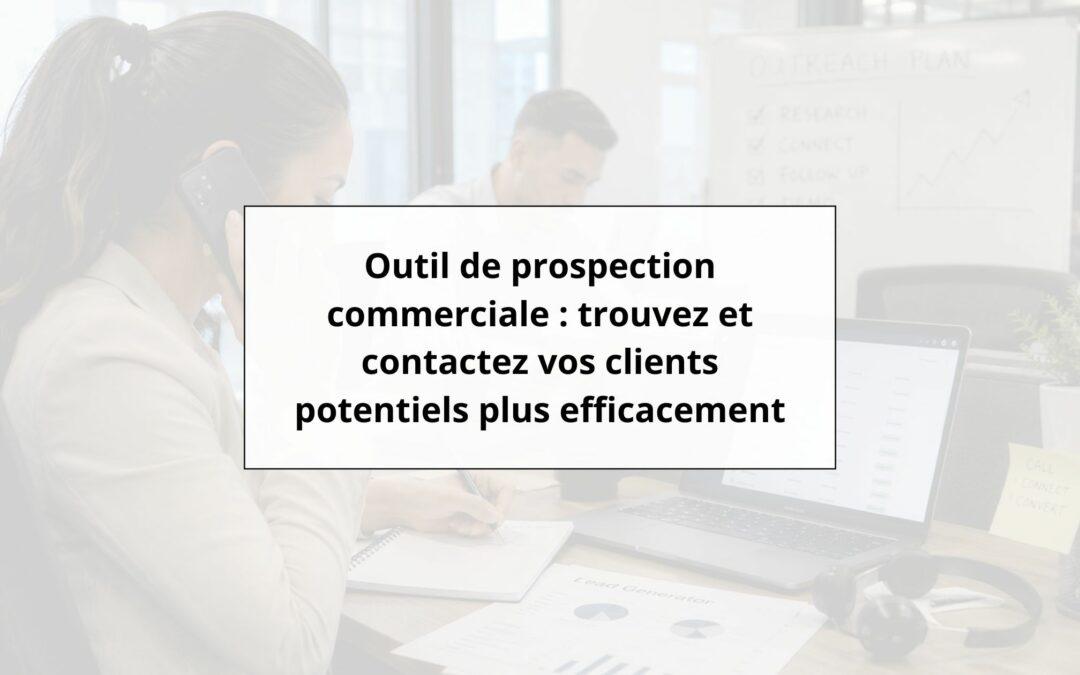 Trouver des clients grâce à la prospection commerciale