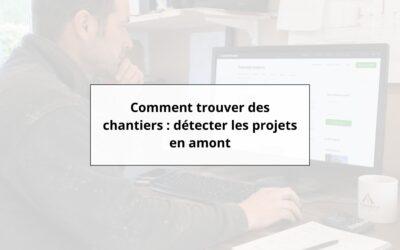 Comment trouver des chantiers : détecter les projets en amont